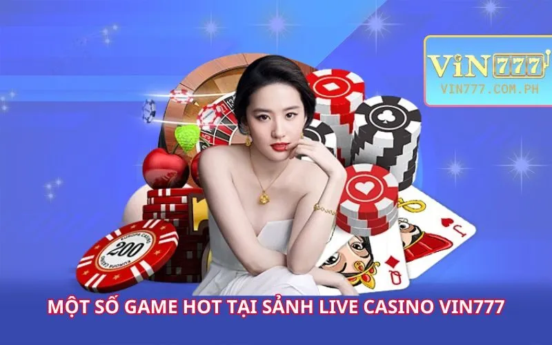 mot-so-game-hot-tai-sanh-live-casino-vin777